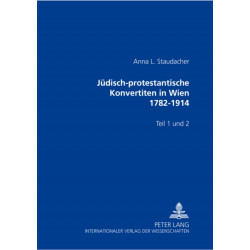 Juedisch-Protestantische Konvertiten in Wien 1782-1914: Teil 1 Und 2