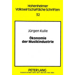 Oekonomie Der Musikindustrie: Eine Analyse Der Koerperlichen Und Unkoerperlichen Musikverwertung Mit Hilfe Von Tontraegern Und Netzen
