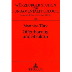 Offenbarung Und Struktur: Ausgewaehlte Offenbarungstheologien Im Kontext Strukturontologischen Denkens
