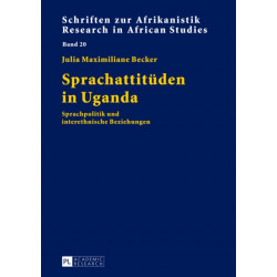 Sprachattitueden in Uganda: Sprachpolitik Und Interethnische Beziehungen