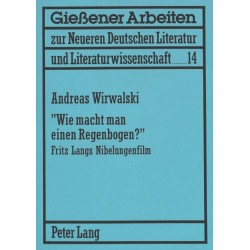 «Wie Macht Man Einen Regenbogen?»: Fritz Langs Nibelungenfilm - Fragen Zur Bildhaftigkeit Des Films Und Seiner Rezeption