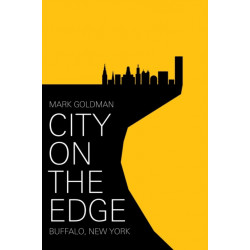 City on the Edge: Buffalo, New York, 1900 - Present
