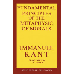 The Fundamental Principles of the Metaphysic of Morals
