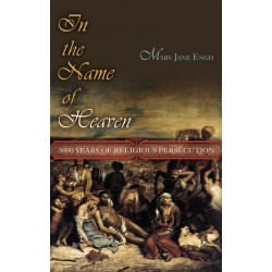 In the Name of Heaven: 3000 Years of Religious Persecution