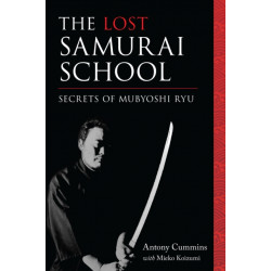 The Lost Samurai School: Secrets of Mubyoshi Ryu
