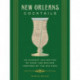 New Orleans Cocktails: An Elegant Collection of Over 100 Recipes Inspired by the Big Easy