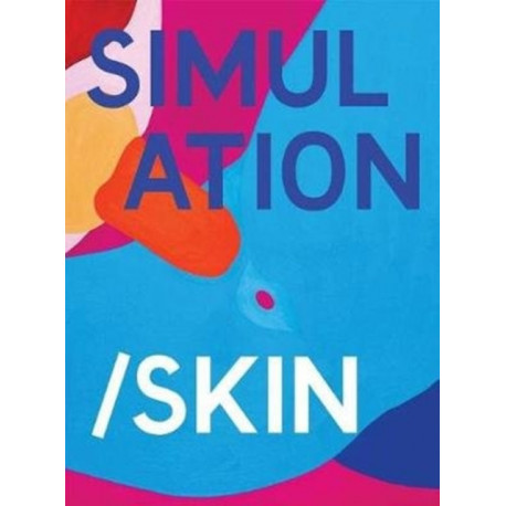 Simulation/Skin: Selected Works from the Murderme Collection