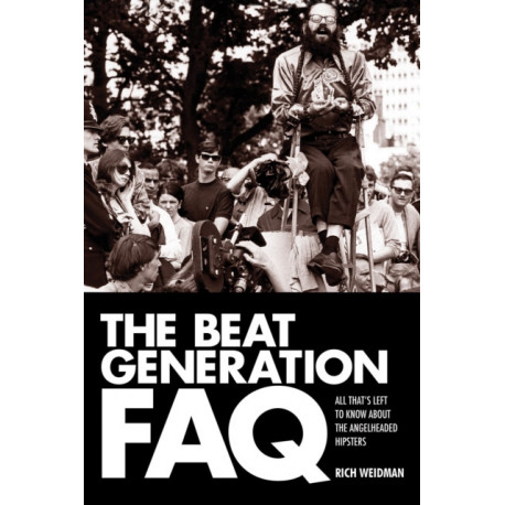 The Beat Generation FAQ: All That's Left to Know About the Angelheaded Hipsters