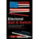 Electoral Bait and Switch: How the Electoral College Hurts American Voters and What Can Be Done about It