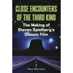 Close Encounters of the Third Kind: The Making of Steven Spielberg's Classic Film
