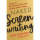 Naked Screenwriting: Twenty-two Oscar-Winning Screenwriters Bare Their Secrets to Writing