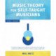 Music Theory for the Self-Taught Musician: Level 1: The Basics