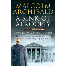 A Sink of Atrocity: Crime in 19th Century Dundee