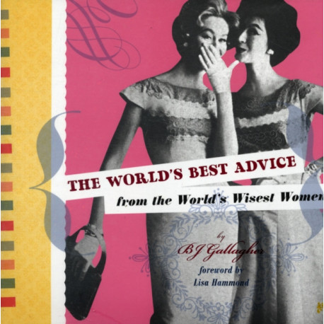 The World's Best Advice from the World's Wisest Women