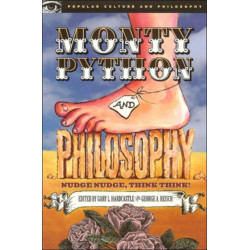 Monty Python and Philosophy: Nudge Nudge, Think Think!