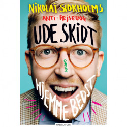 Ude skidt, hjemme bedst: Nikolaj Stokholms anti-rejsebog