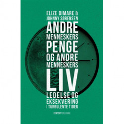 Andre menneskers penge og andre menneskers liv: Ledelse og eksekvering i turbulente tider