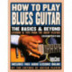 How to Play Blues Guitar: The Basics and Beyonds