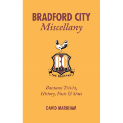 Bradford City Miscellany: Bantams Trivia, History, Facts & Stats