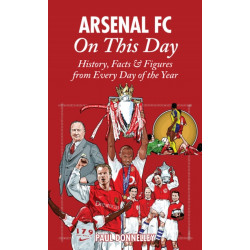 Arsenal On This Day: History, Facts and Figures from Every Day of the Year