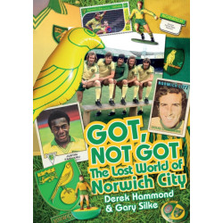 Got- Not Got: Norwich City: The Lost World of Norwich City