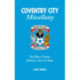 Coventry City Miscellany: Sky Blues Trivia, History, Facts and Stats