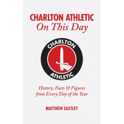 Charlton Athletic On This Day: History, Facts & Figures from Every Day of the Year