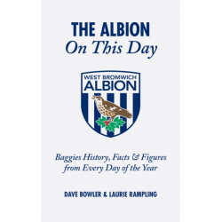 The Albion On This Day: Baggies History, Facts and Figures from Every Day of the Year