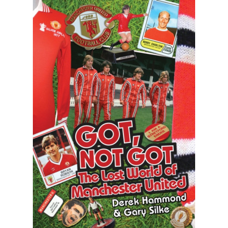 Got- Not Got: Manchester United: The Lost World of Manchester United