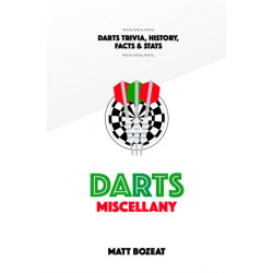 Darts Miscellany: History, Trivia, Facts & Stats from the World of Darts