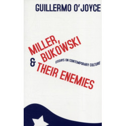 Miller, Bukowski and Their Enemies: Essays on Contemporary Culture