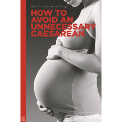 How to Avoid an Unnecessary Caesarean: A Handbook for Women Who Want a Natural Birth