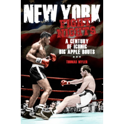New York Fight Nights: A Century of Iconic Big Apple Bouts