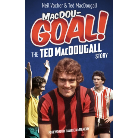 MacDouGOAL!: The Ted MacDougall Story