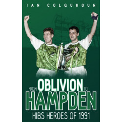 From Oblivion to Hampden: Hibs Heroes of 1991