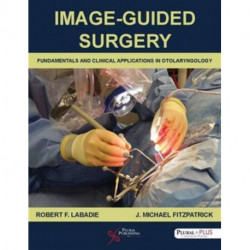 Image-Guided Surgery: Fundamentals and Clinical Applications in Otolaryngology