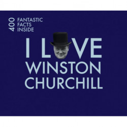 I Love Churchill: 400 Fantastic Facts