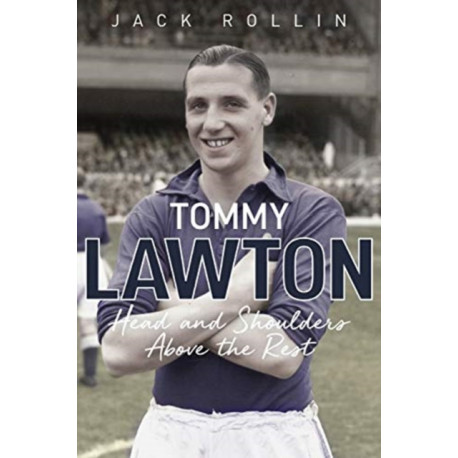 Tommy Lawton: Head and Shoulders Above the Rest