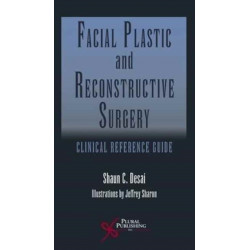Facial Plastic and Reconstructive Surgery: Clinical Reference Guide