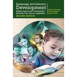 Language and Literacy Development: English Learners with Communication Disorders, From Theory to Application