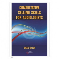 Consultative Selling Skills for Audiologists
