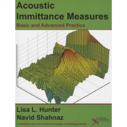 Acoustic Immittance Measures: Basic and Advanced Practice