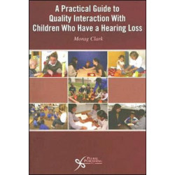 A Practical Guide to Quality Interaction with Children Who Have a Hearing Loss