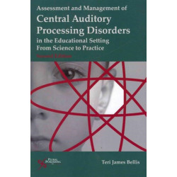 Assessment of Management of Central Auditory Processing Disorders in the Educational Setting: From Science to Practice
