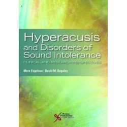 Hyperacusis and Disorders of Sound Intolerance: Clinical and Research Perspectives