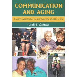 Communication and Aging: Creative Approaches to Improving the Quality of Life