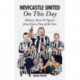 Newcastle United On This Day: History, Facts & Figures from Every Day of the Year