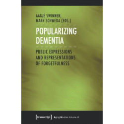 Popularizing Dementia: Public Expressions and Representations of Forgetfulness