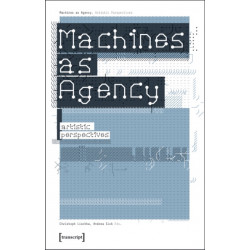 Machines as Agency – Artistic Perspectives: Artistic Perspectives