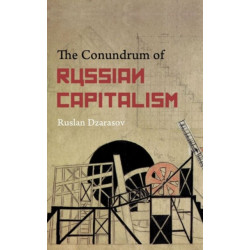 The Conundrum of Russian Capitalism: The Post-Soviet Economy in the World System